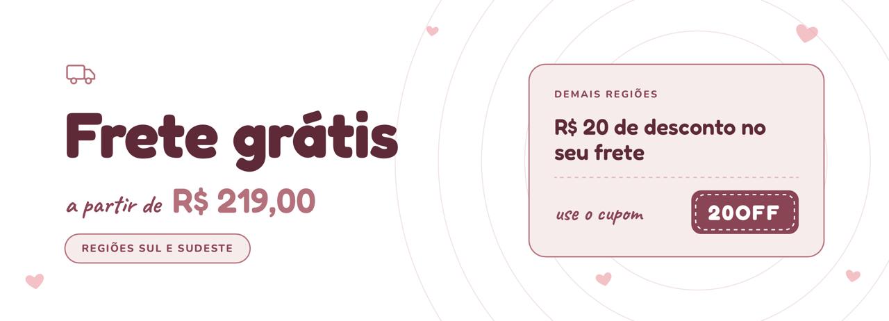 Frete grátis a partir de R$ 219,00 para Sul e Sudeste. Demais regiões: R$ 20 de desconto no frete com o cupom 20OFF.